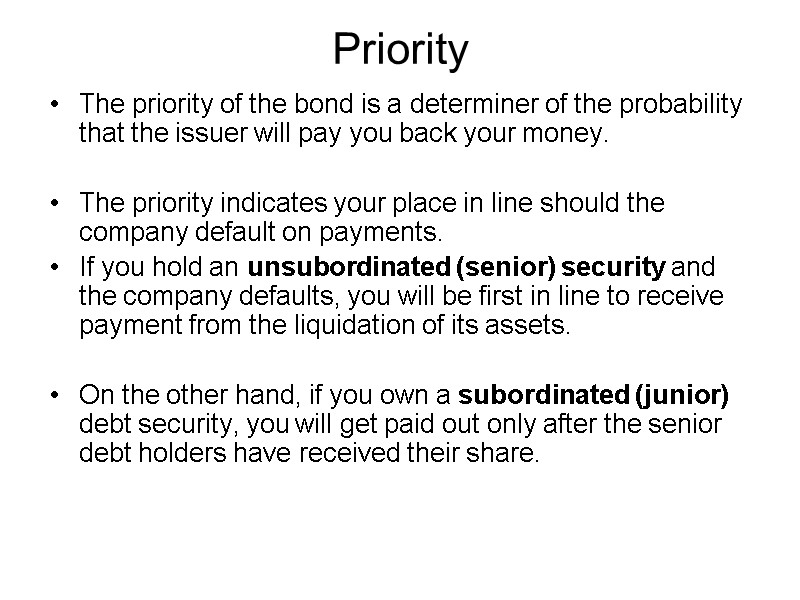 Priority   The priority of the bond is a determiner of the probability